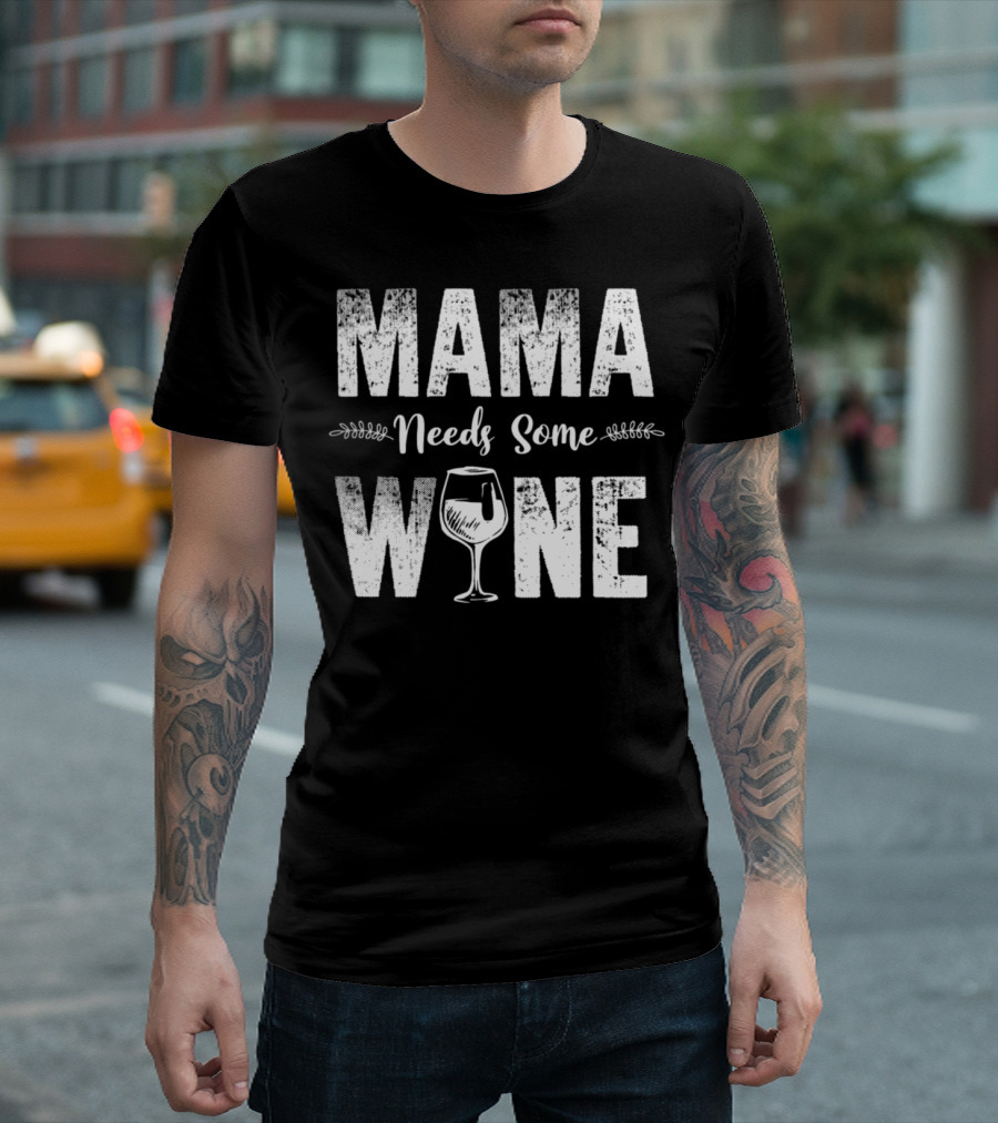 Mama Needs Some Wine Glass T-Shirt