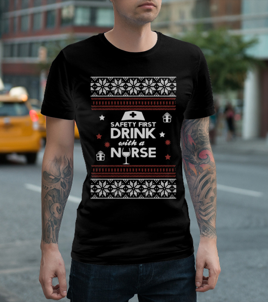 Safety First Drink With A Nurse Holiday Wine T-Shirt