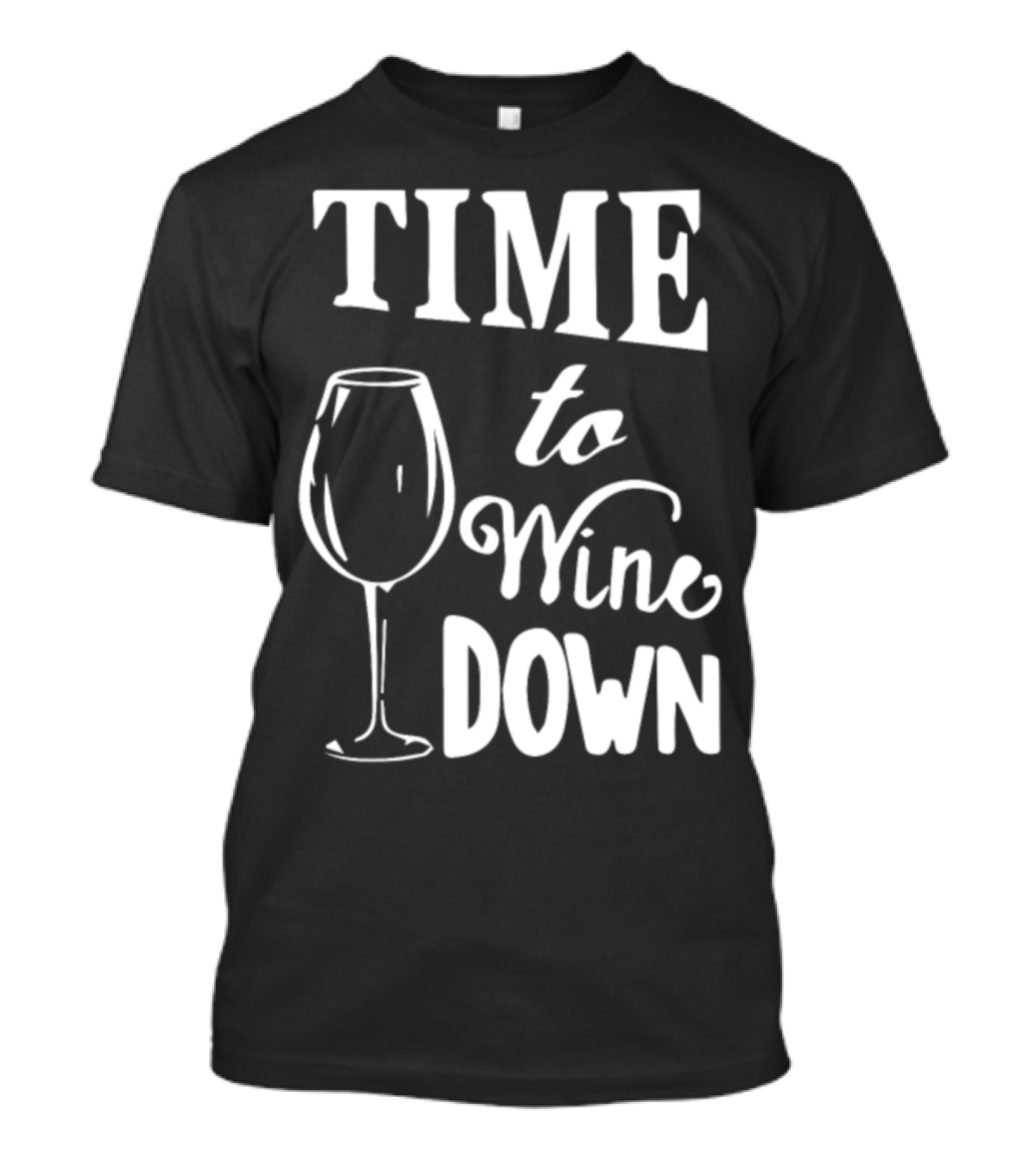 Time To Wine Down Glass 01qytgm T-Shirt