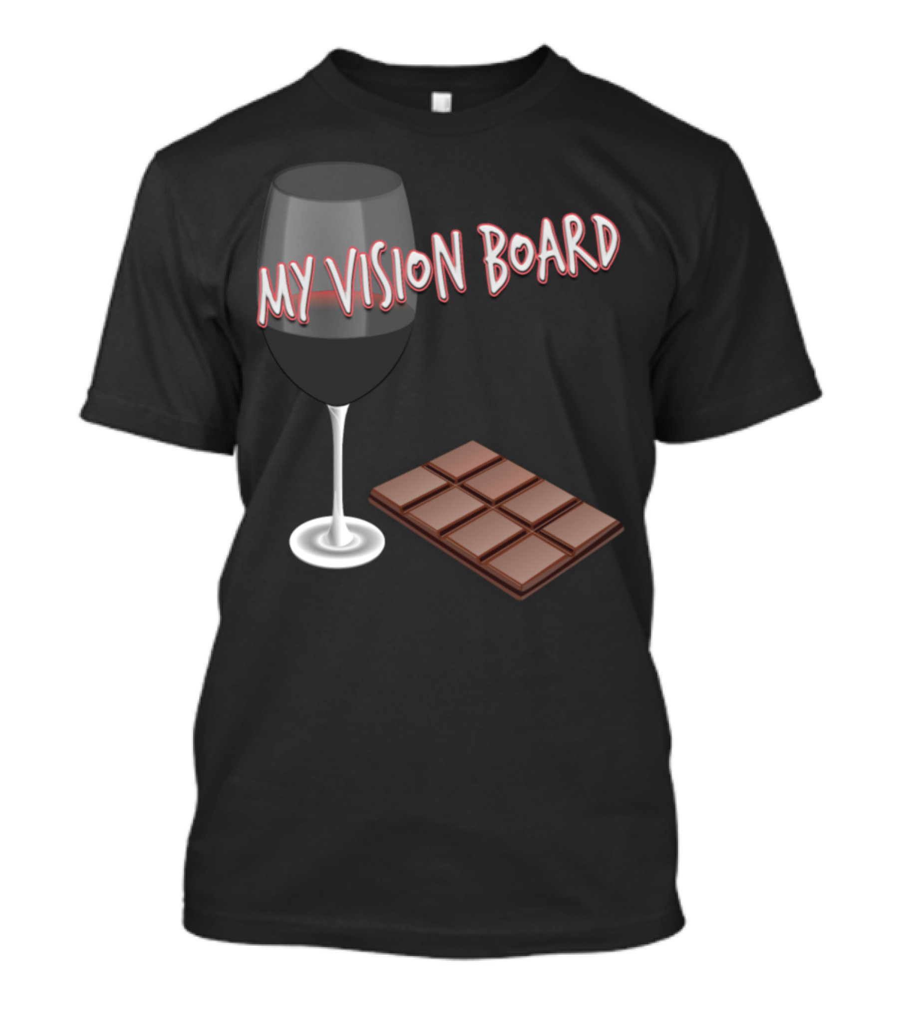 My Vision Board Wine And Chocolate T-Shirt