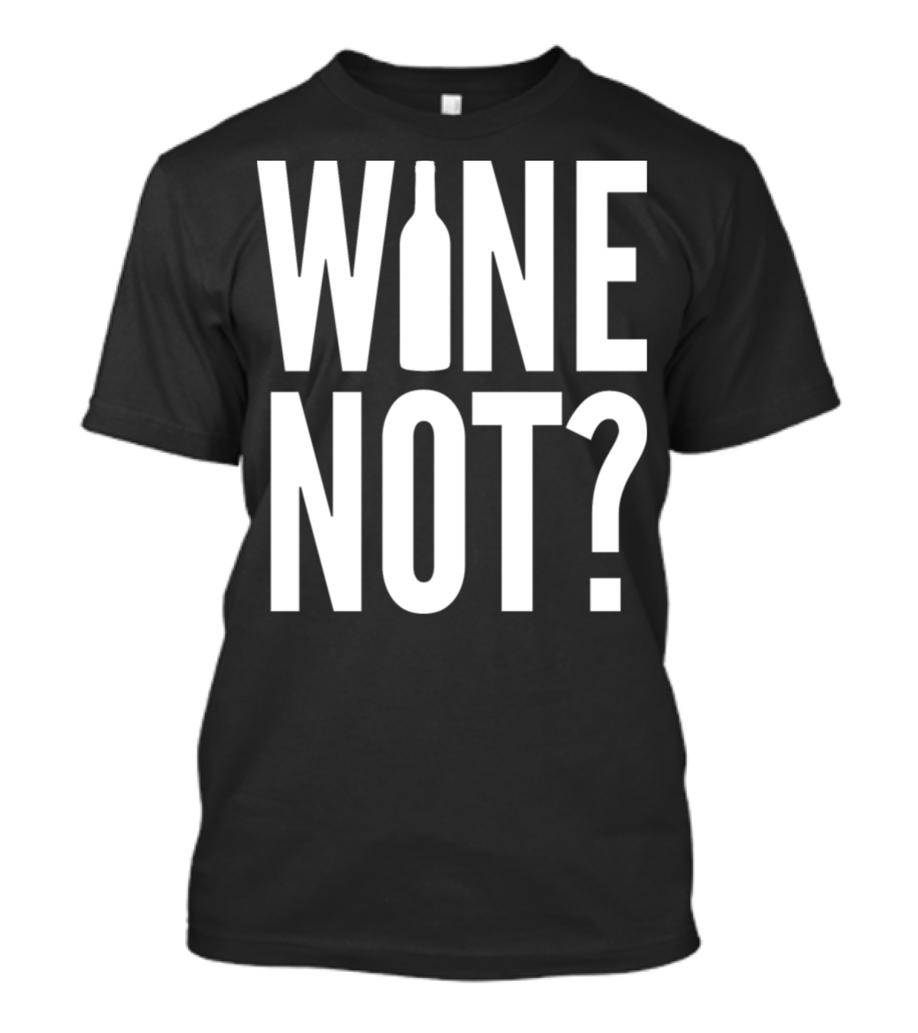 WINE NOT Bottle Question Mark T-Shirt