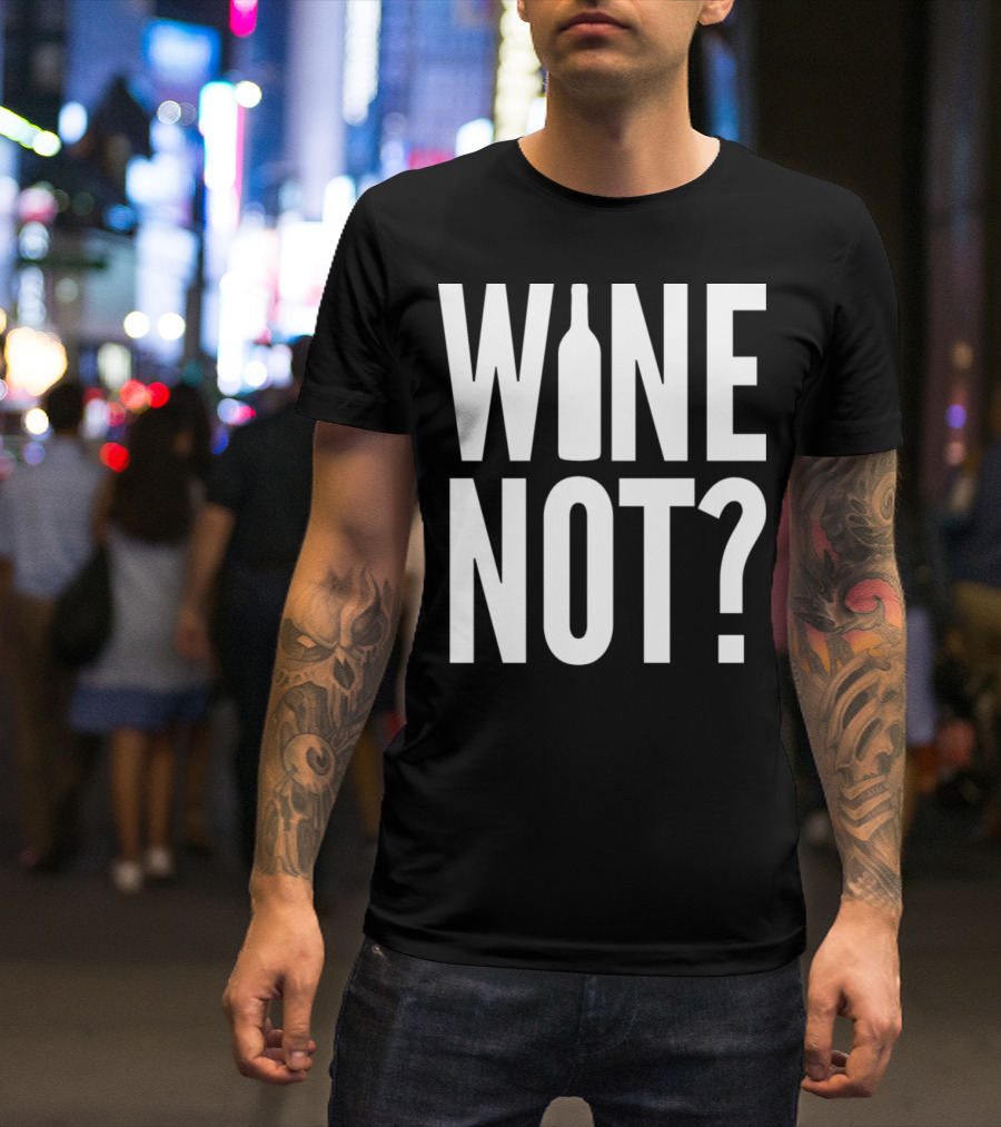 WINE NOT Bottle Question Mark T-Shirt