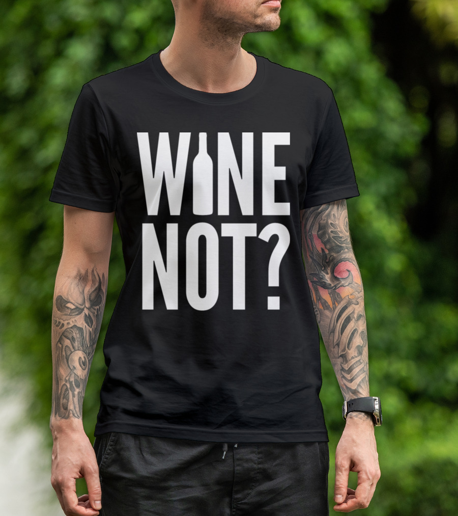 WINE NOT Bottle Question Mark T-Shirt