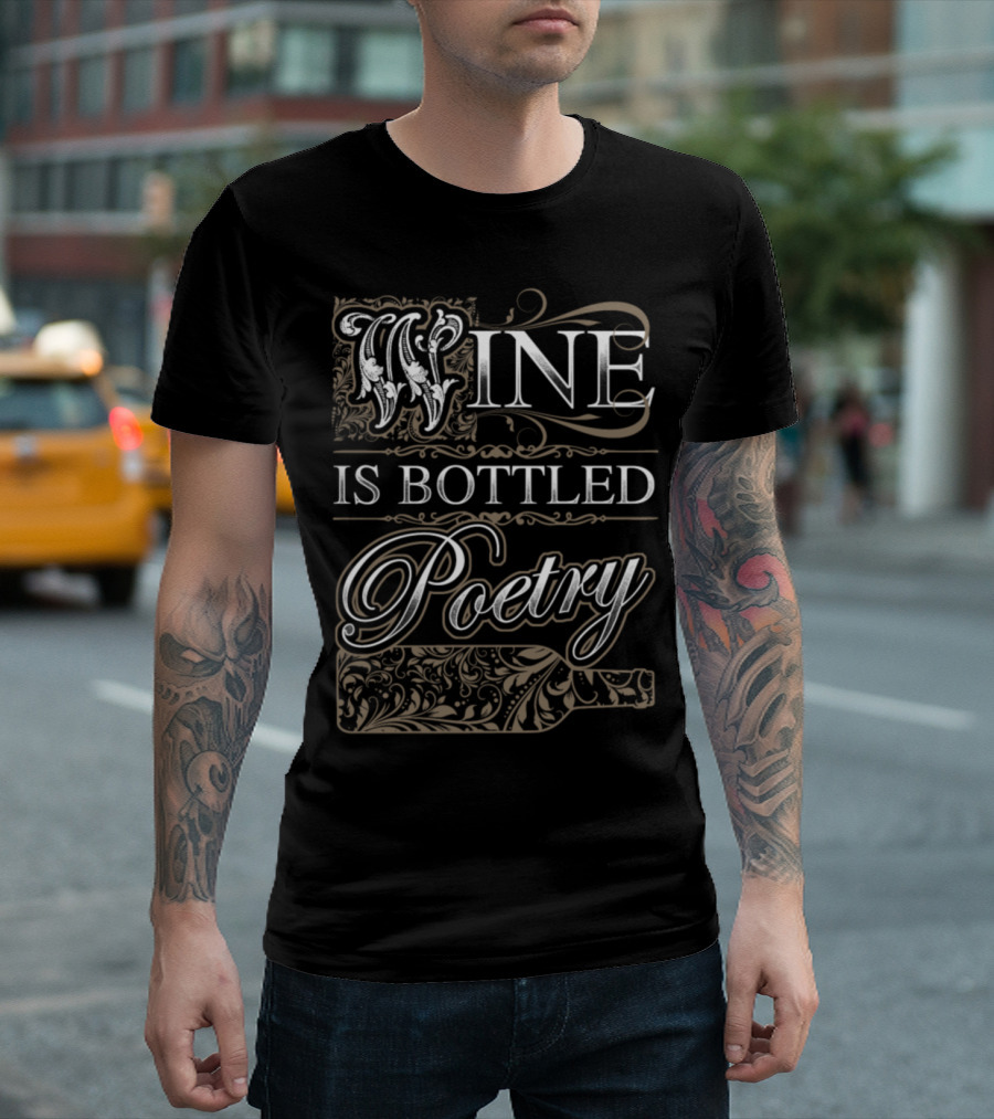 Wine Is Bottled Poetry Wine Lovers Sayings T-Shirt
