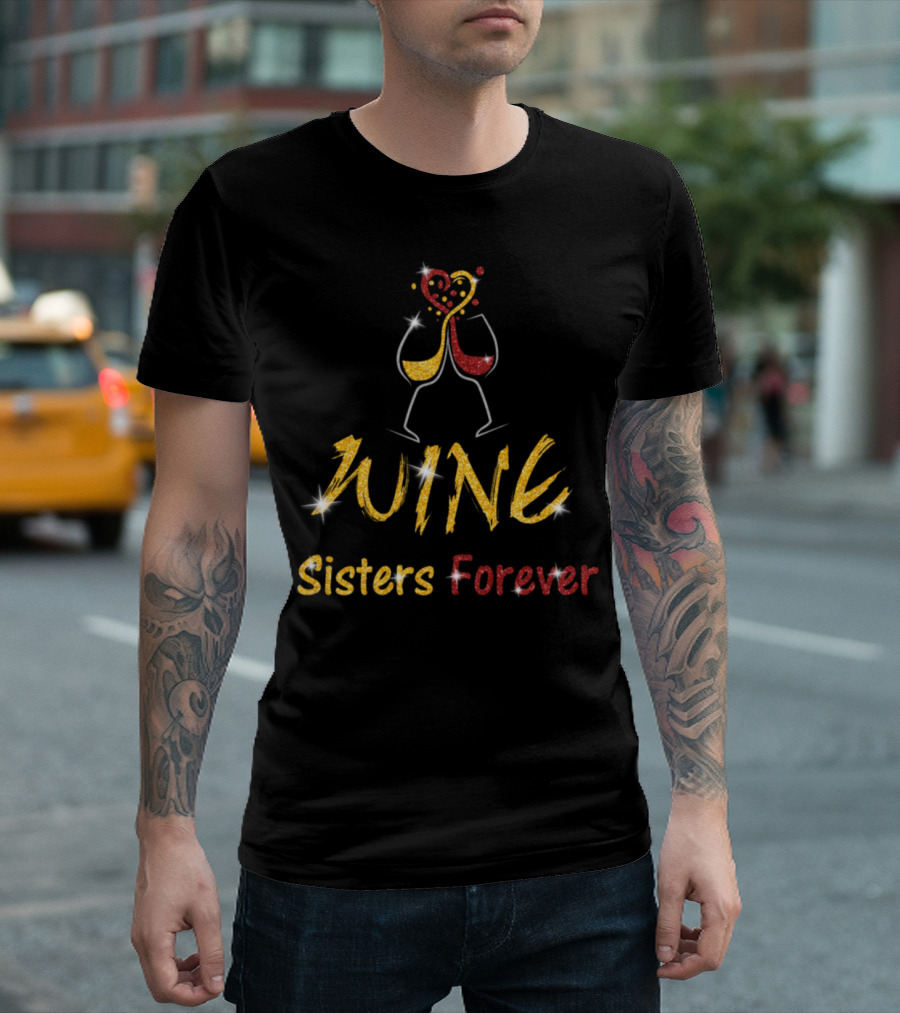 Wine Sisters Forever Sparkling Glasses T-Shirt
