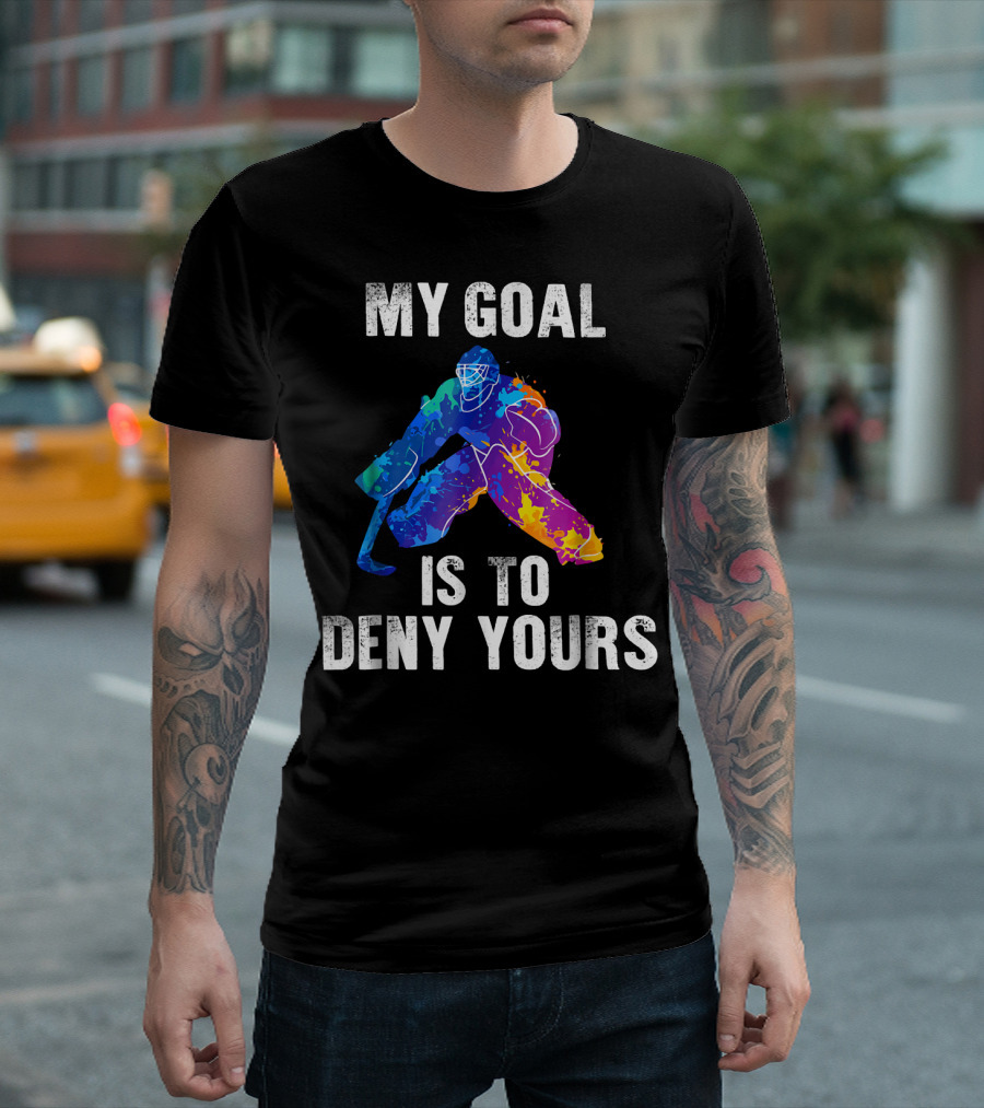 My Goal Is To Deny Yours Rainbow Ice Hockey Goalie T-Shirt