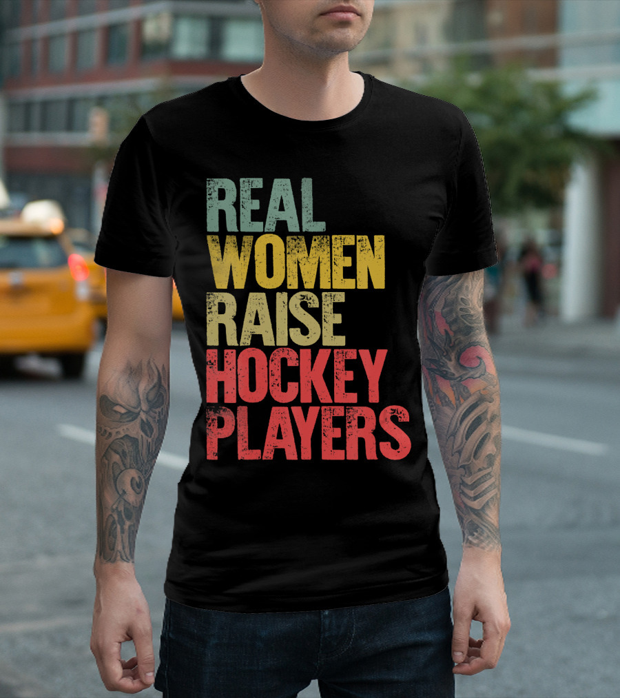 Real Women Raise Hockey Players T-Shirt