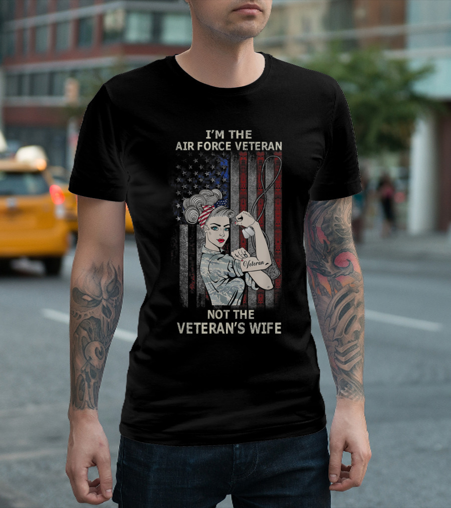 I'm The Air Force Veteran Not The Veteran's Wife Patriotic T-Shirt