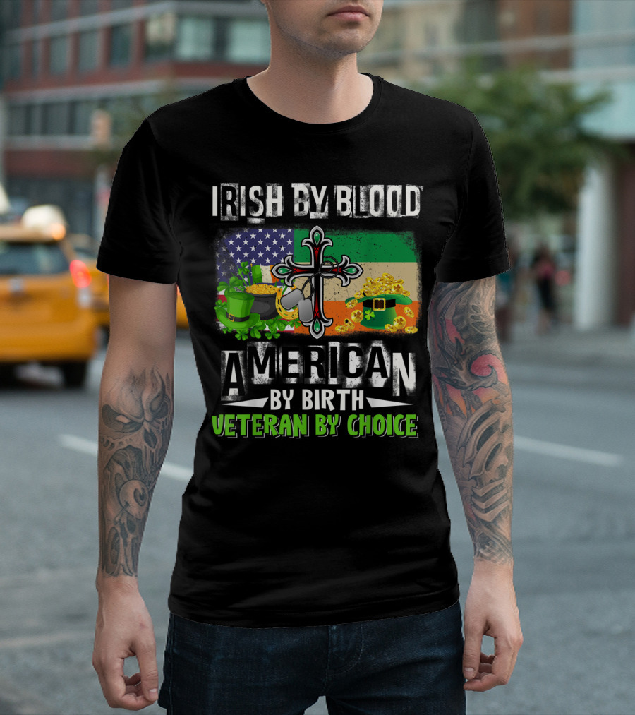 Irish By Blood American By Birth Veteran By Choice Flag Hat Coin Cross T-Shirt