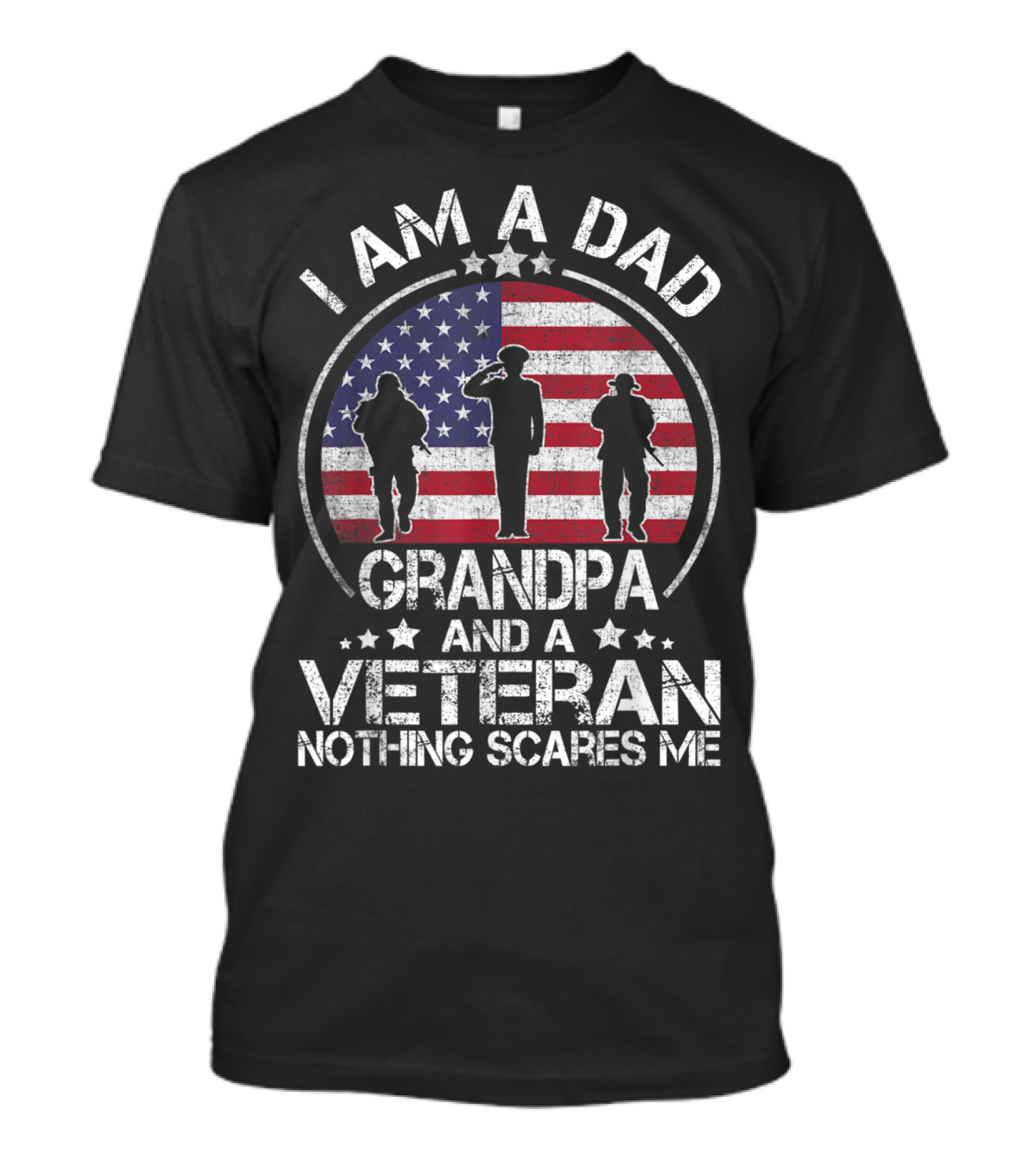 I Am A Dad Grandpa And A Veteran Nothing Scares Me T-Shirt