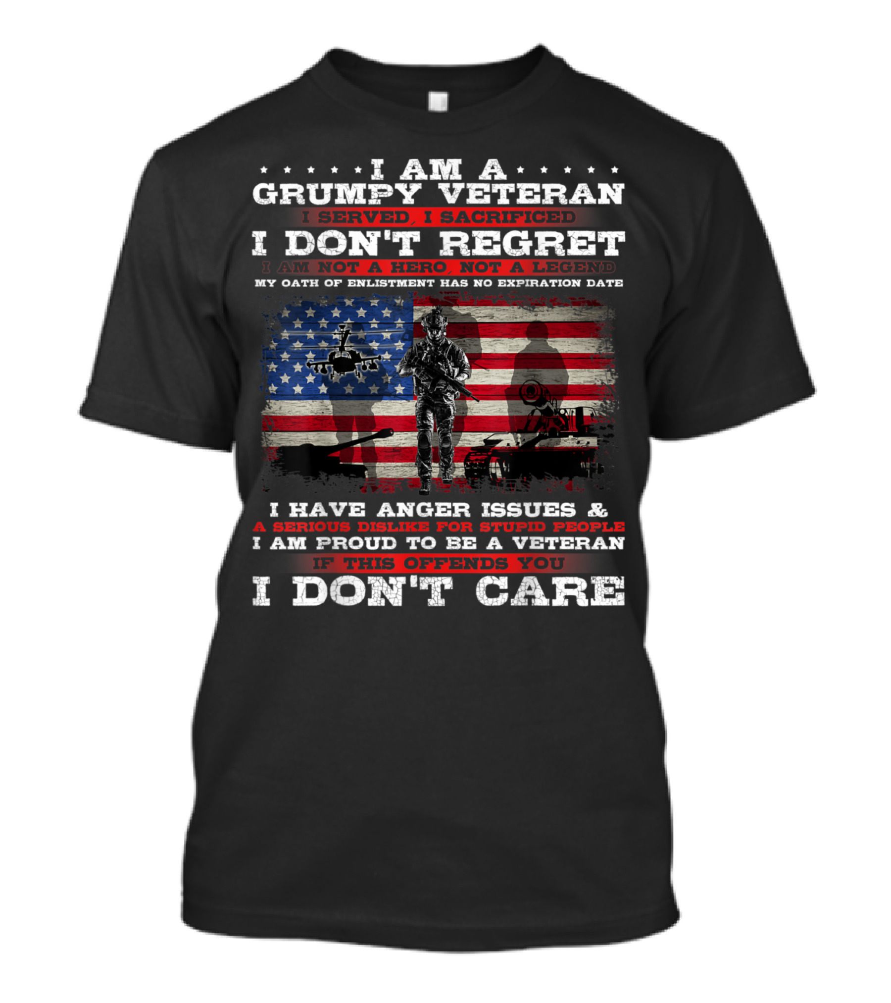 I Am A Grumpy Veteran I Served I Sacrificed I Don't Regret American Flag Military Veteran Pride Anger Issues Not A Hero If This Offends You I Don't Care T-Shirt
