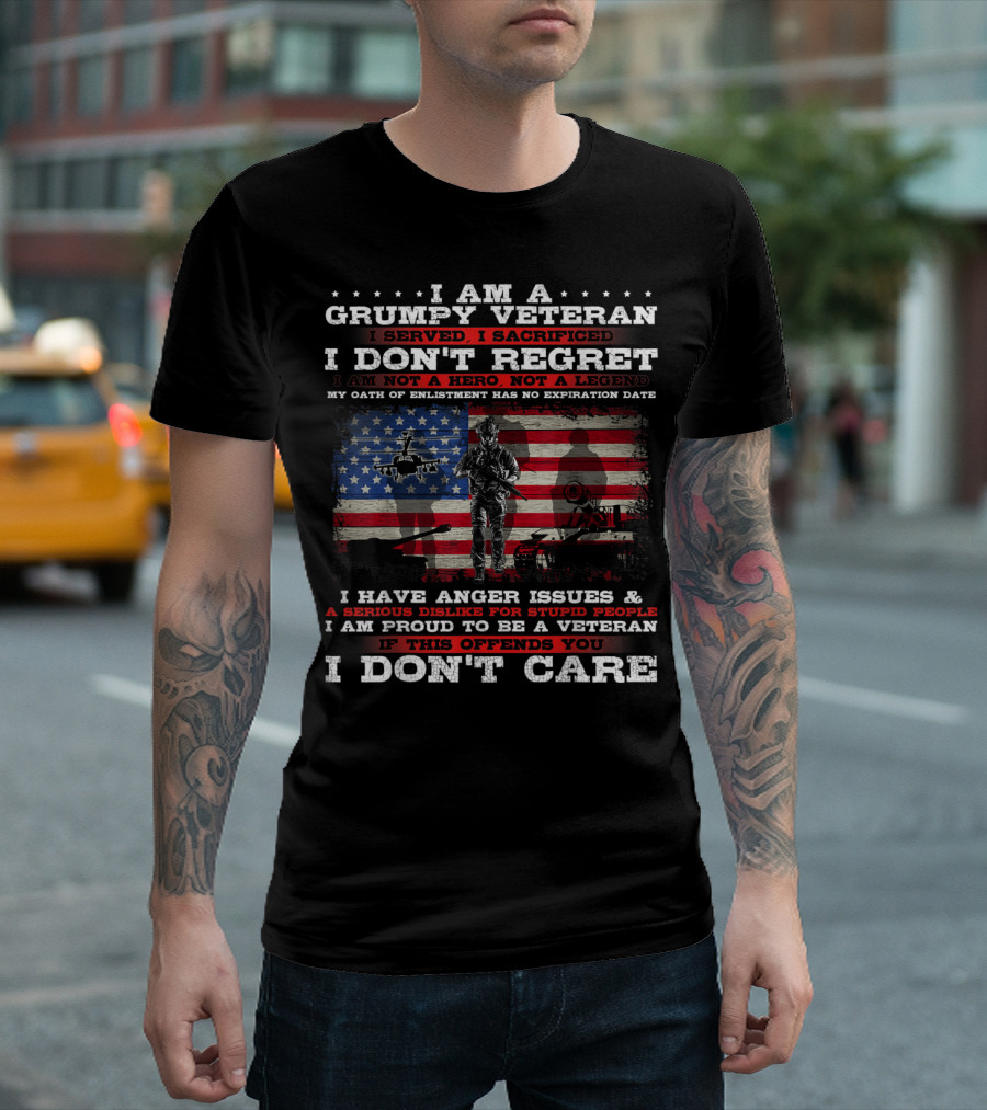 I Am A Grumpy Veteran I Served I Sacrificed I Don't Regret American Flag Military Veteran Pride Anger Issues Not A Hero If This Offends You I Don't Care T-Shirt