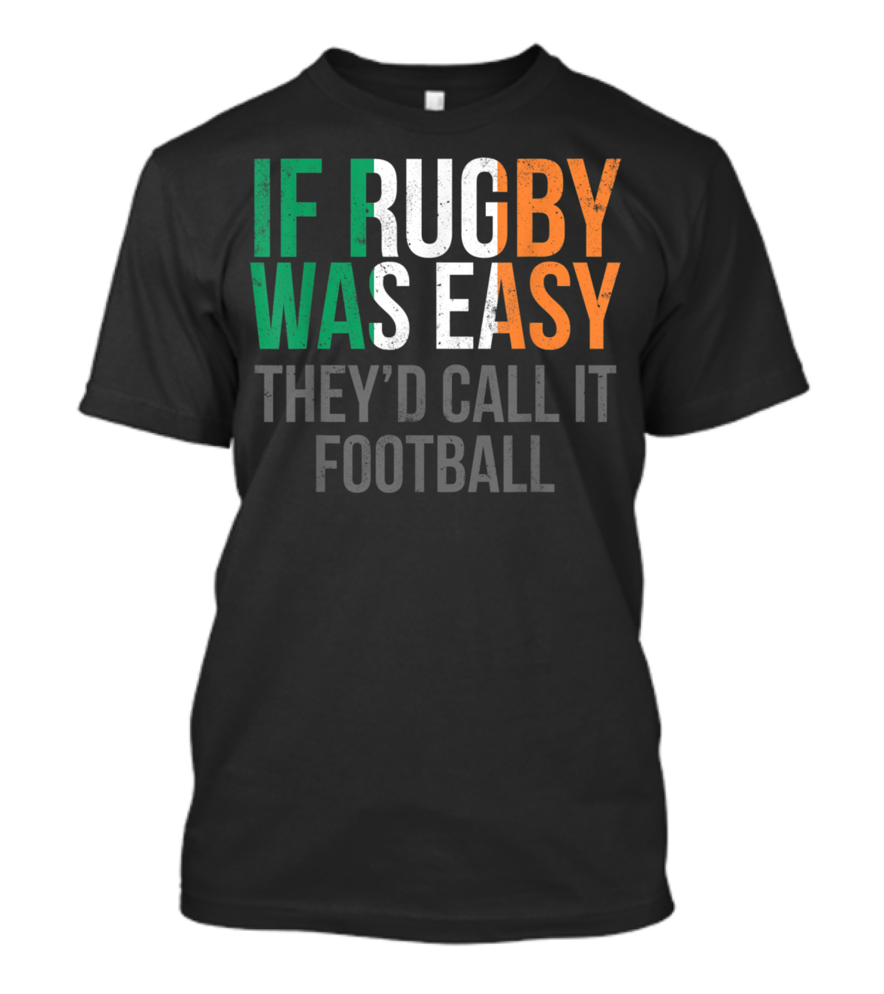 If Rugby Was Easy They'd Call It Football Funny Irish Rugby Ireland Rugby T-Shirt