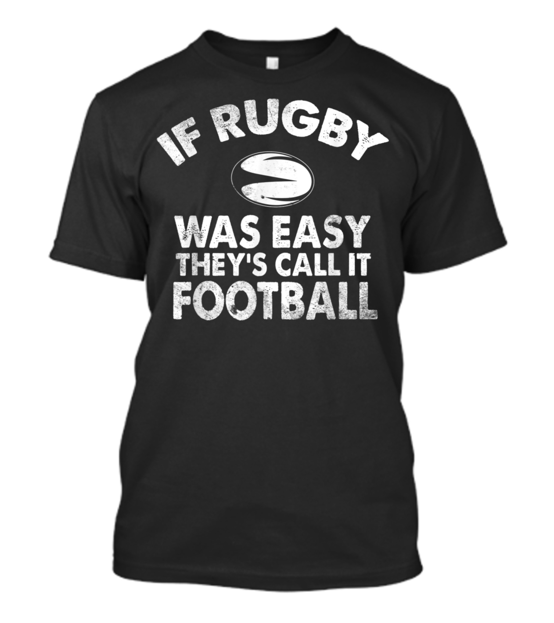 If Rugby Was Easy They'd Call It Football Rugby Ball T-Shirt
