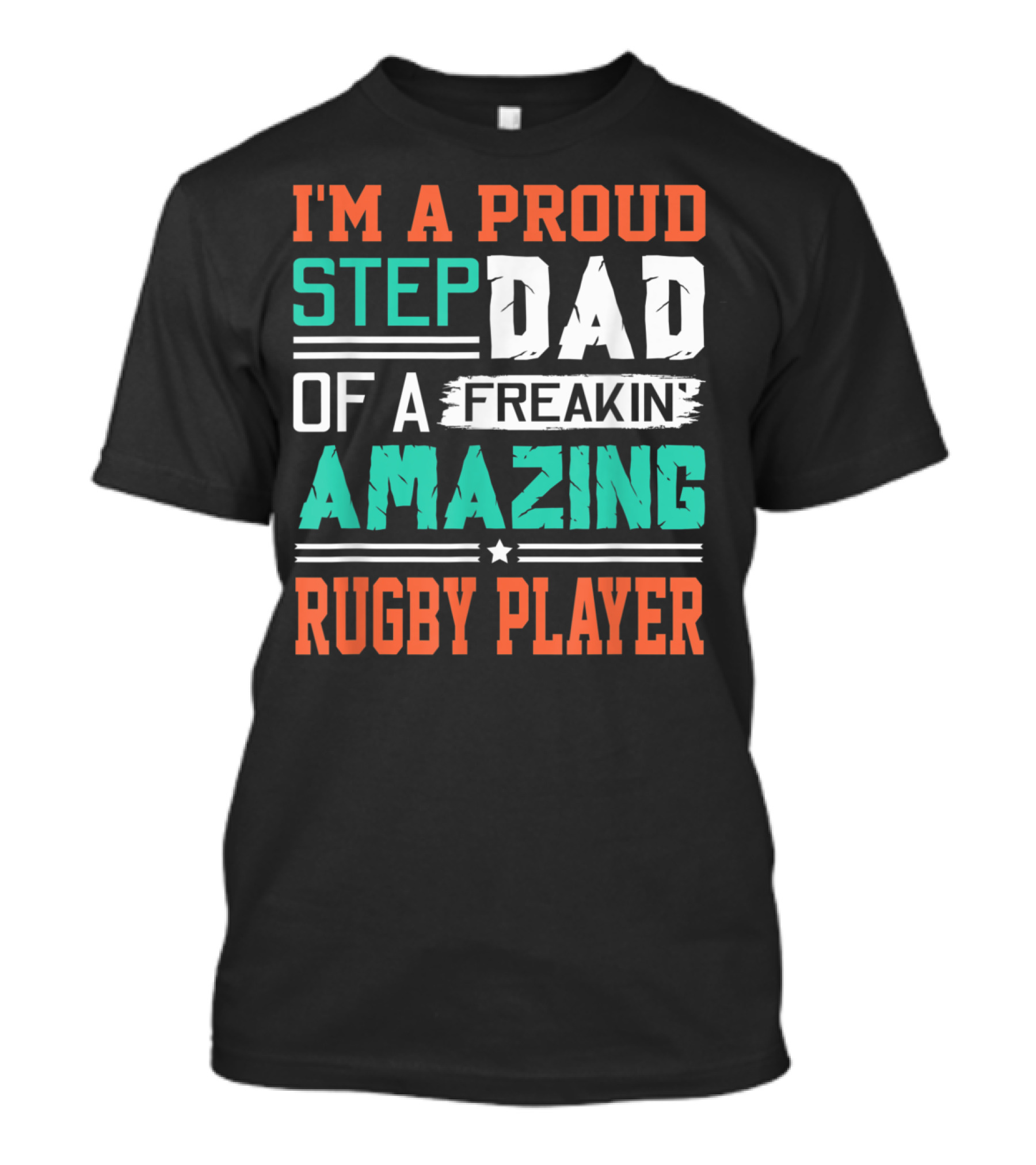I'm A Proud Stepdad Of A Freakin Amazing Rugby Player T-Shirt