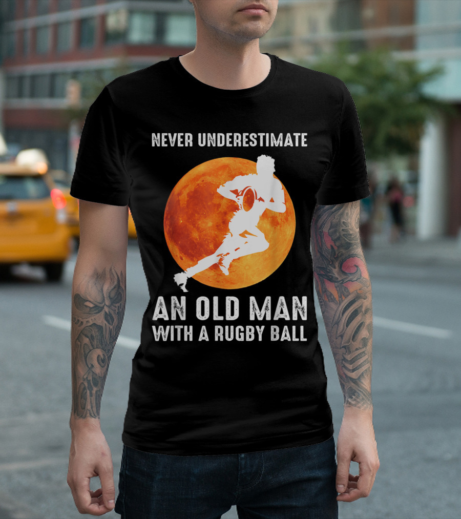 Never Underestimate An Old Man With A Rugby Ball Moon T-Shirt