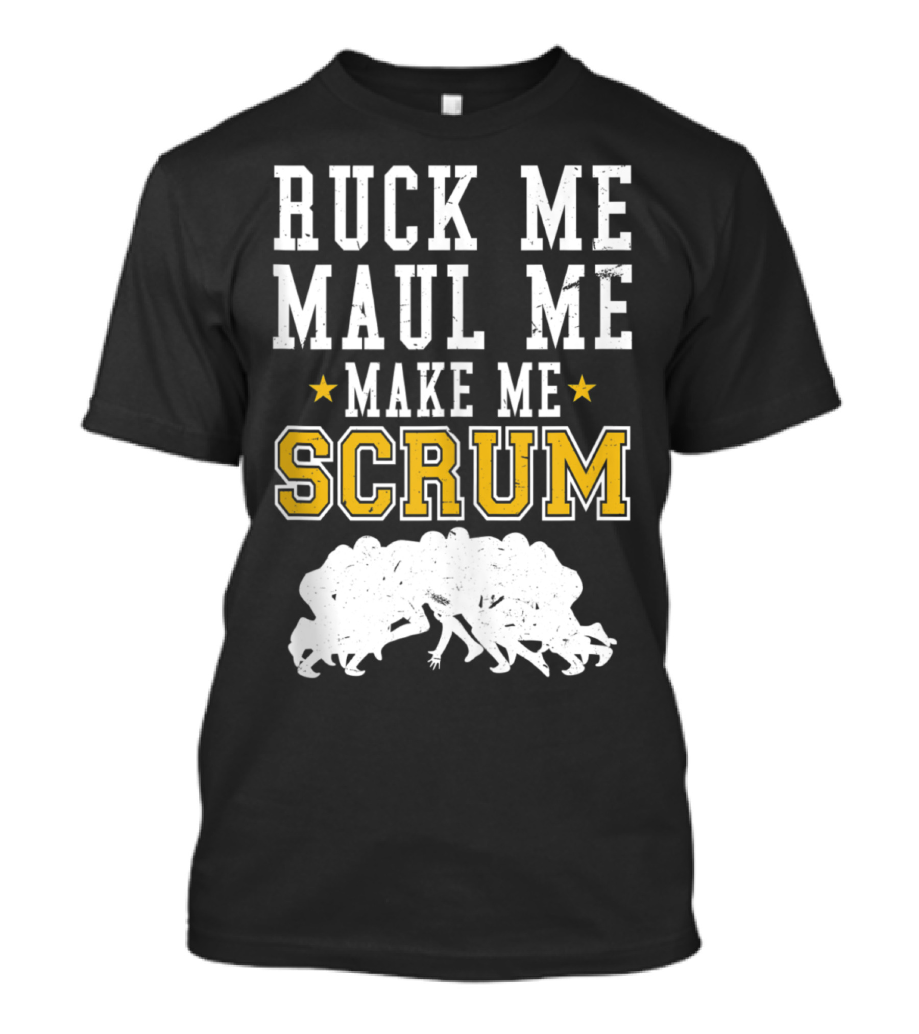 Ruck Me Maul Me Make Me Scrum Rugby Humor עם Scrum T-Shirt