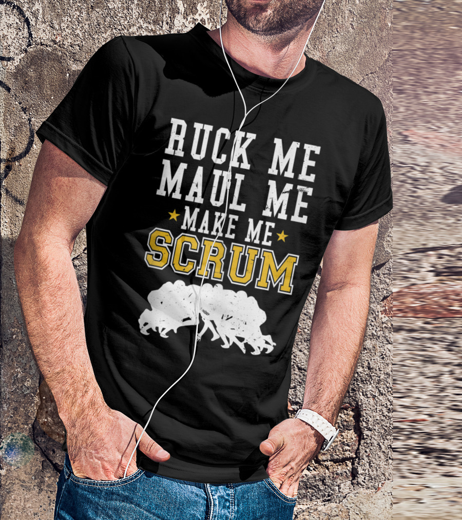 Ruck Me Maul Me Make Me Scrum Rugby Humor עם Scrum T-Shirt