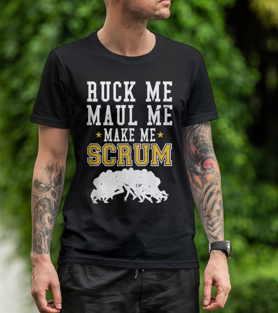 Ruck Me Maul Me Make Me Scrum Rugby Humor עם Scrum T-Shirt