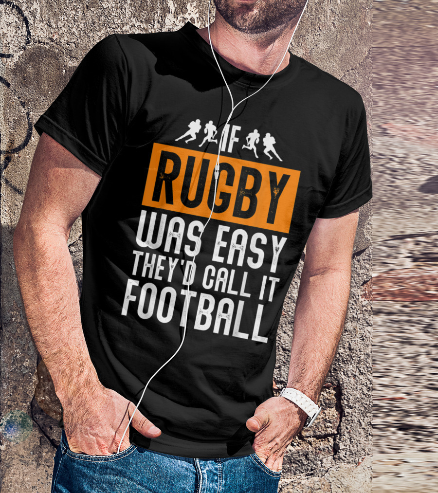 If Rugby Was Easy They'd Call It Football Running T-Shirt