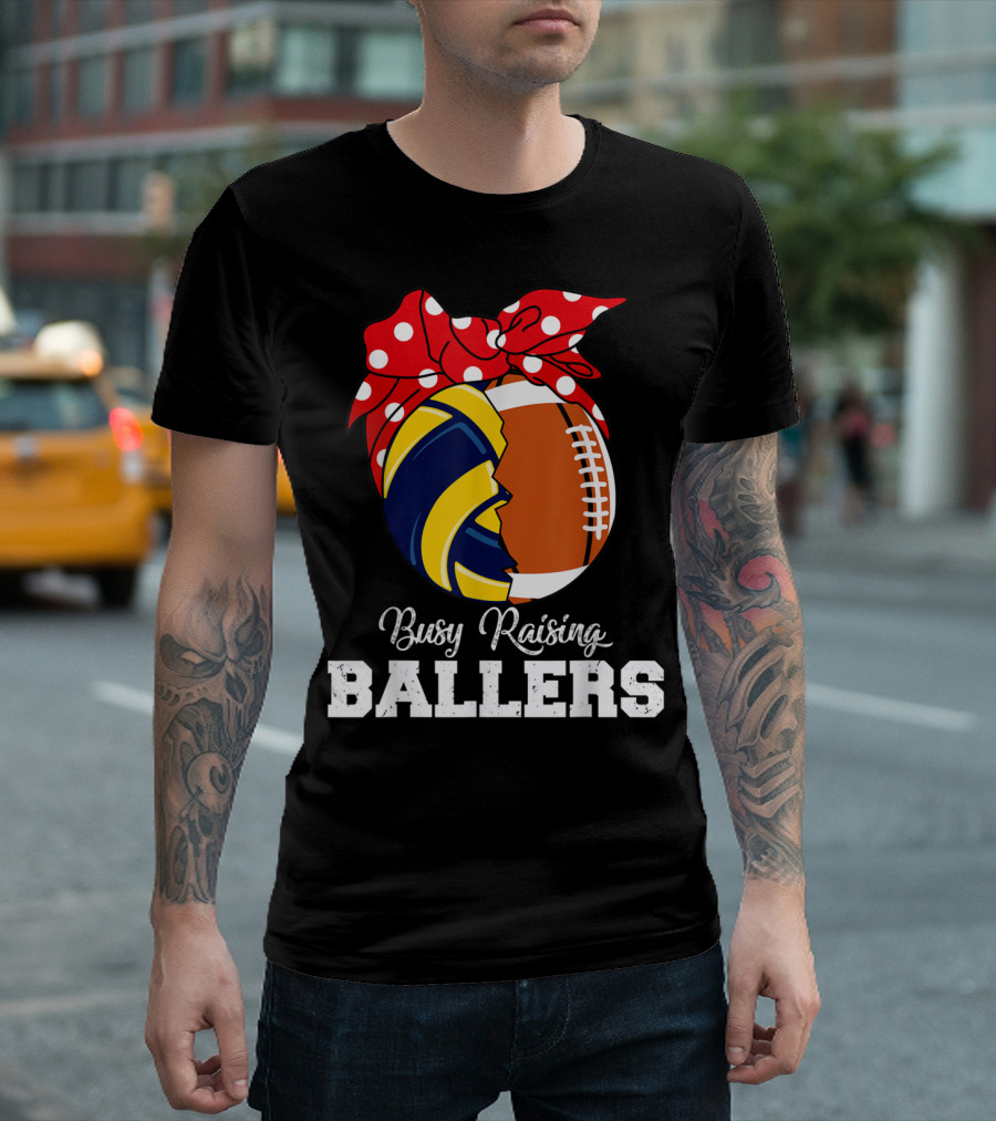 Busy Raising Ballers Volleyball Rugby Mothers T-Shirt
