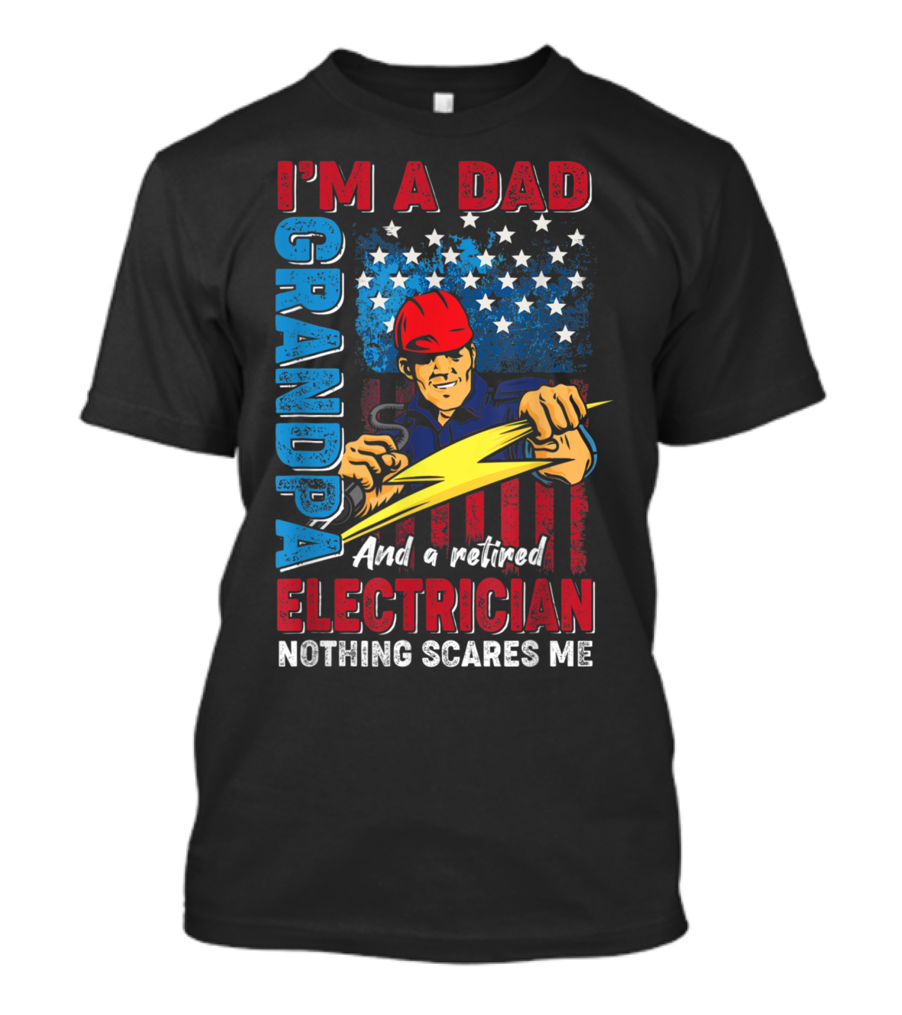 I'm A Dad Grandpa And A Retired Electrician Nothing Scares Me T-Shirt