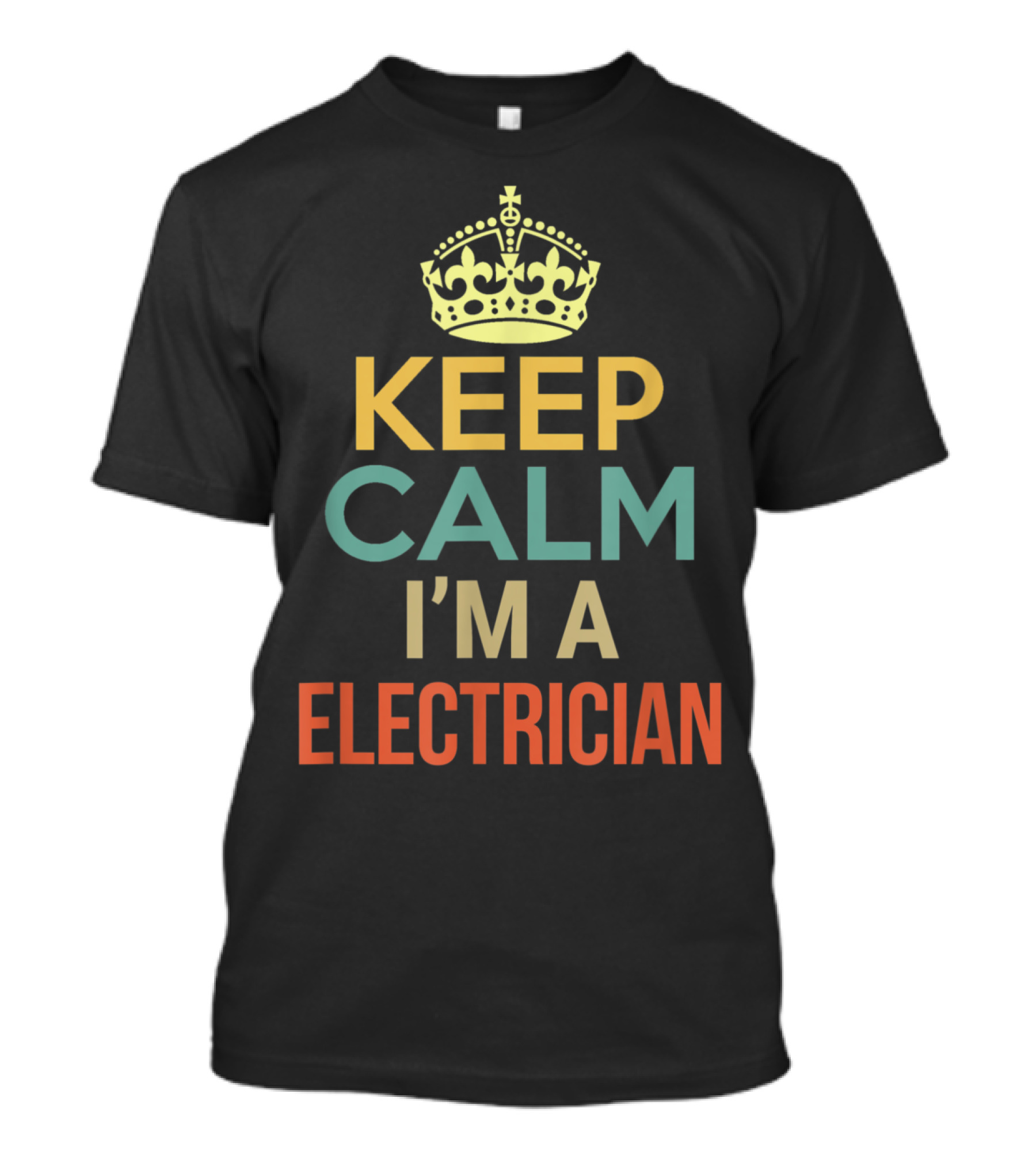 Keep Calm I'm A Electrician Crown Symbol Iconic T-Shirt