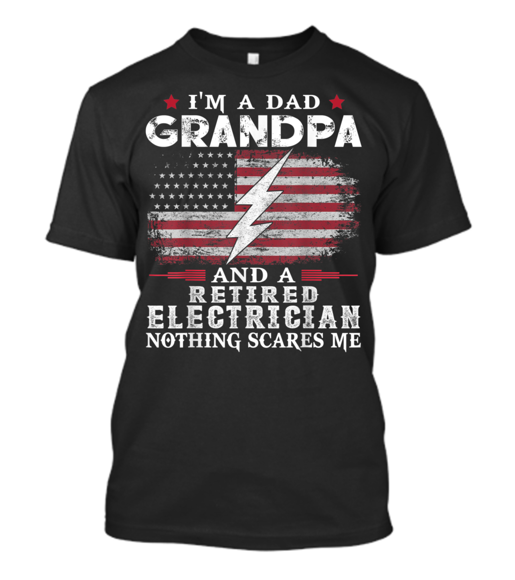 I'm A Dad Grandpa And A Retired Electrician Nothing Scares Me American Flag Lightning Bolt T-Shirt