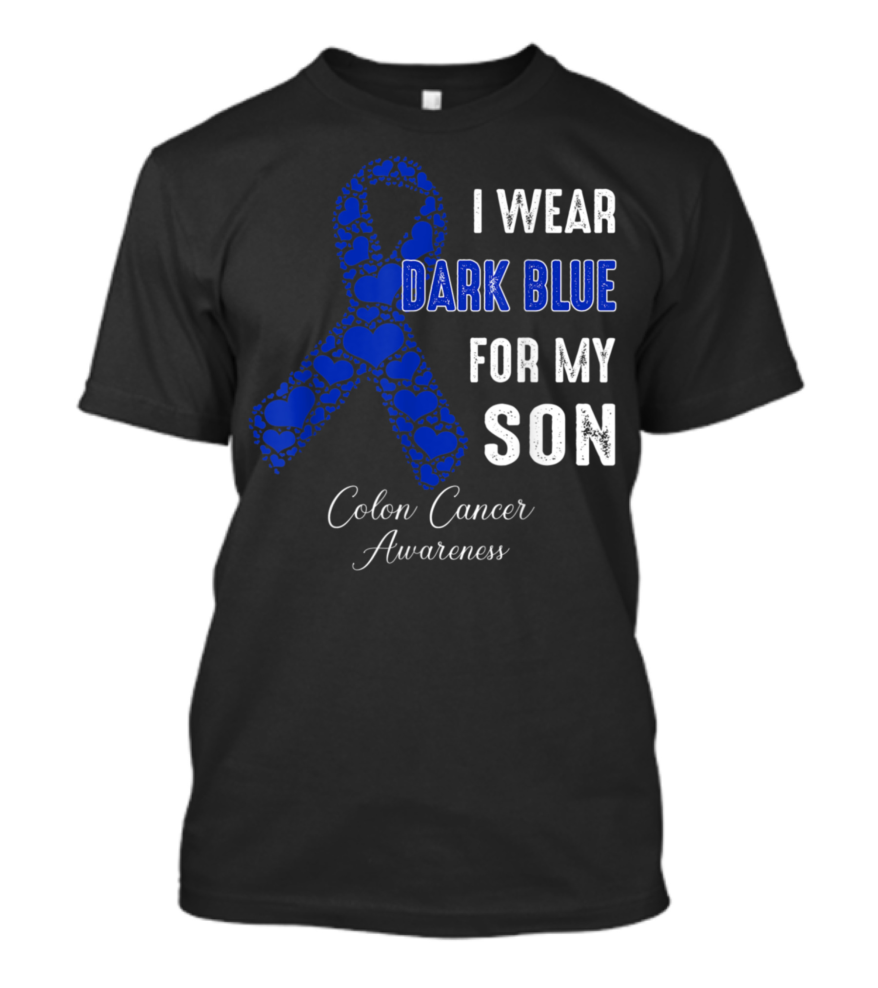 I Wear Dark Blue For My Son Colon Cancer Awareness T-Shirt
