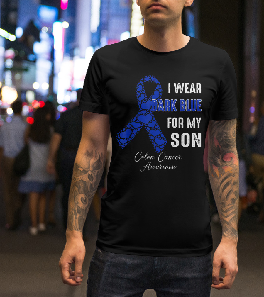 I Wear Dark Blue For My Son Colon Cancer Awareness T-Shirt