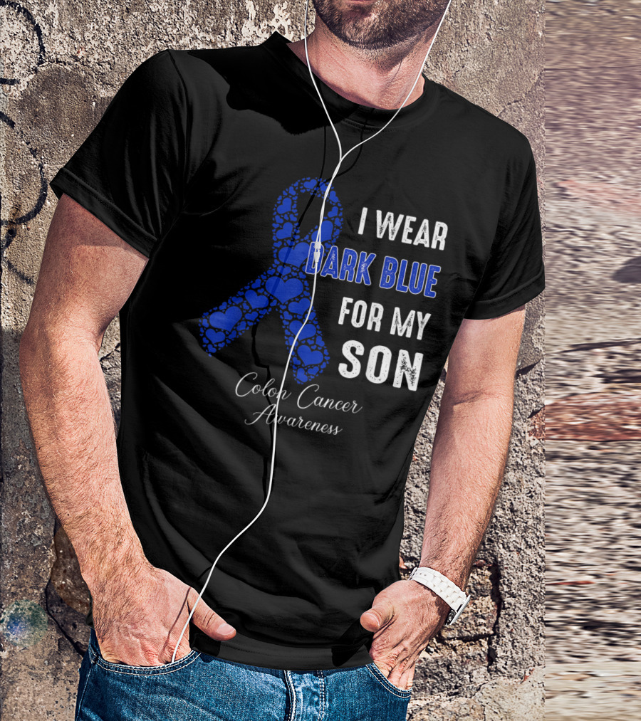 I Wear Dark Blue For My Son Colon Cancer Awareness T-Shirt