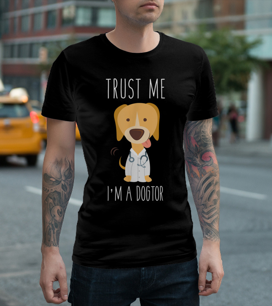 Trust Me I'm a Dogtor Dog Doctor Vet Veterinarian T-Shirt