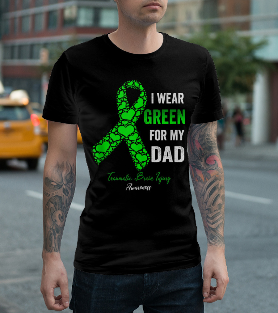I Wear Green for My Dad Traumatic Brain Injury Awareness T-Shirt