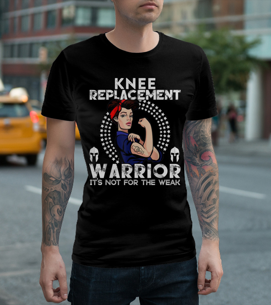 Knee Replacement Warrior Not for the Weak T-Shirt