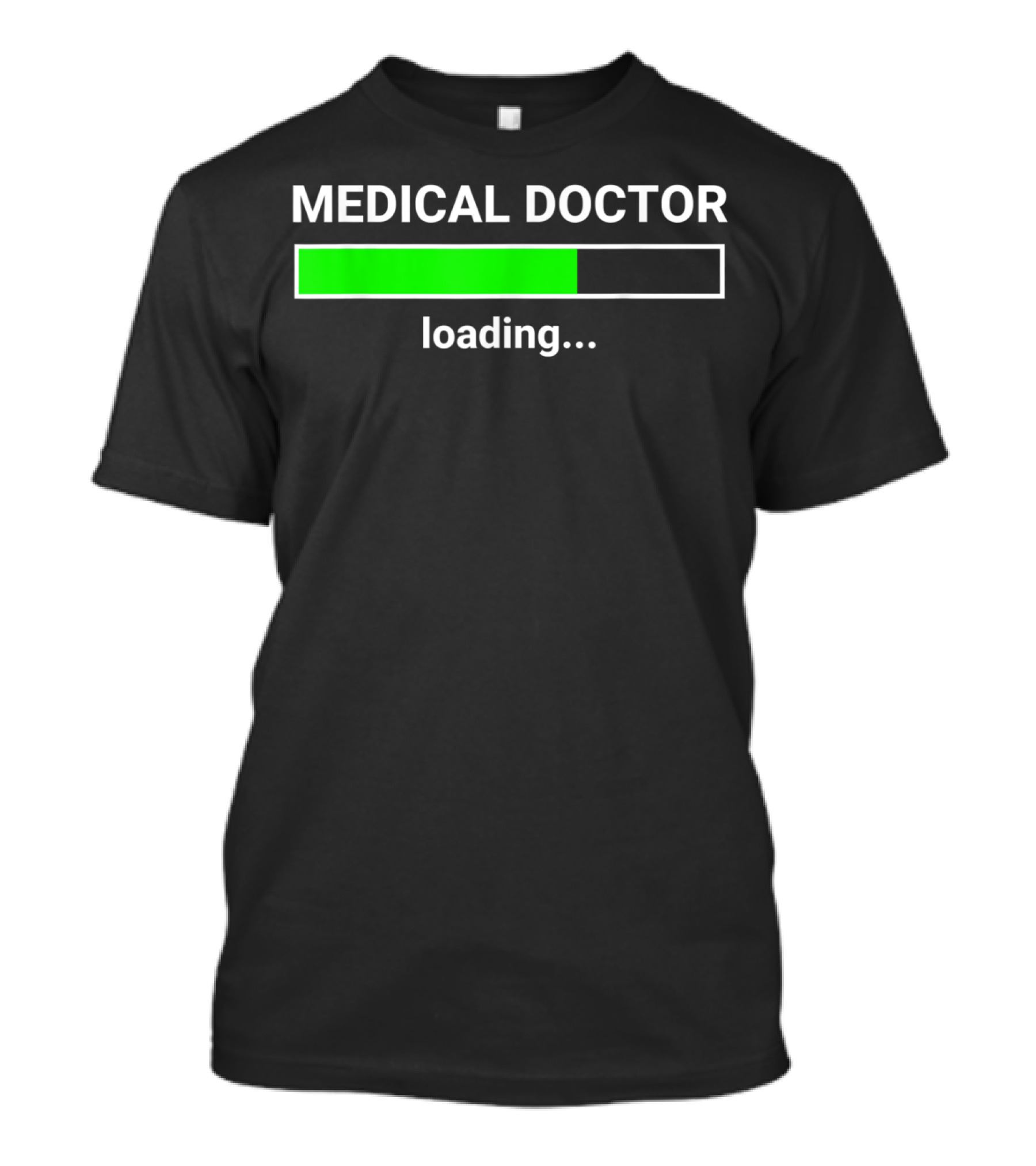 Medical Doctor Loading Funny Med School Major Progress Bar T-Shirt