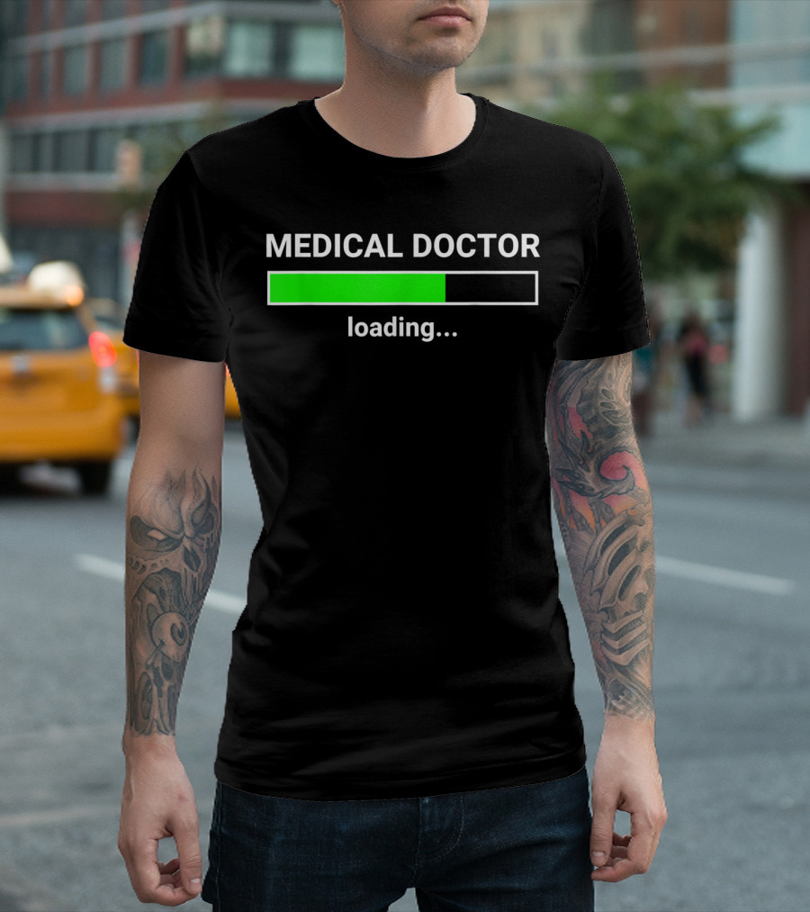 Medical Doctor Loading Funny Med School Major Progress Bar T-Shirt