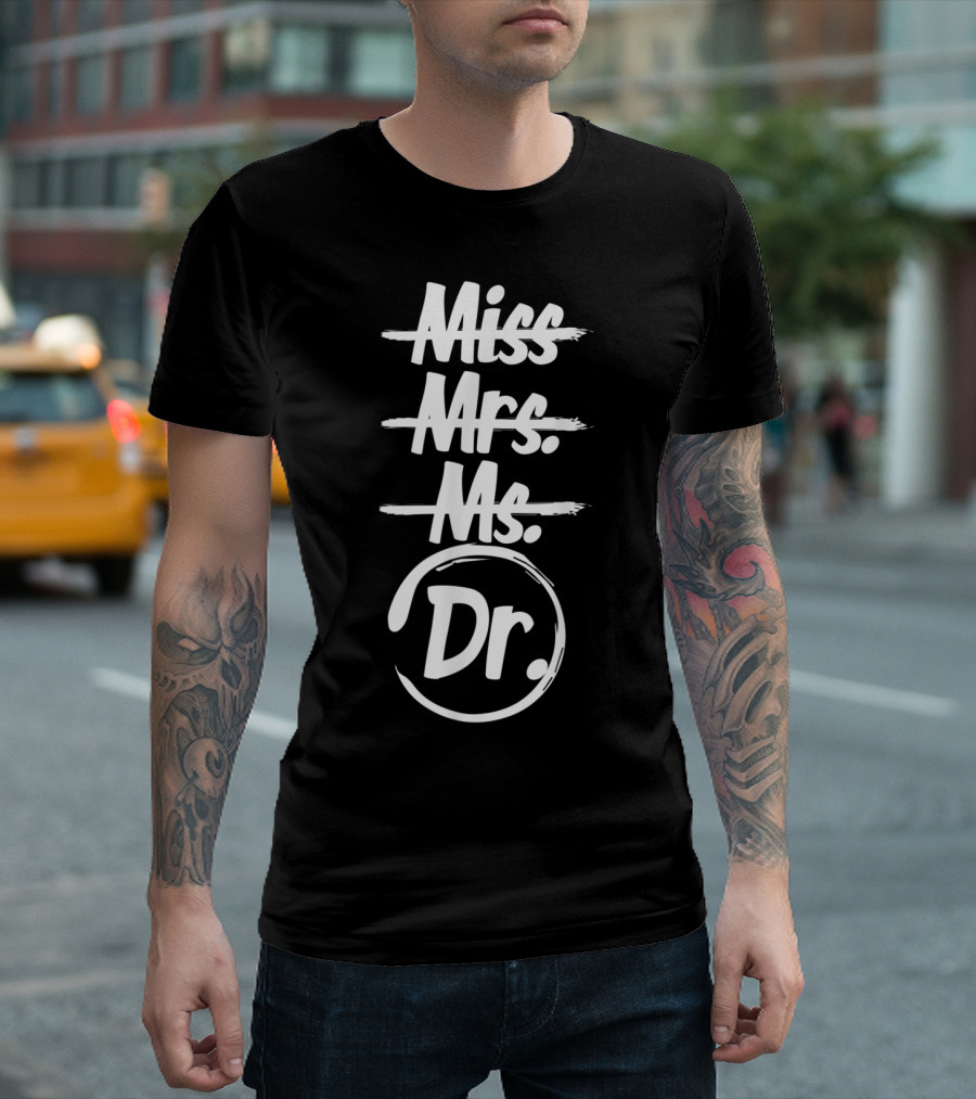 Miss Mrs Ms Dr Graduation T-Shirt
