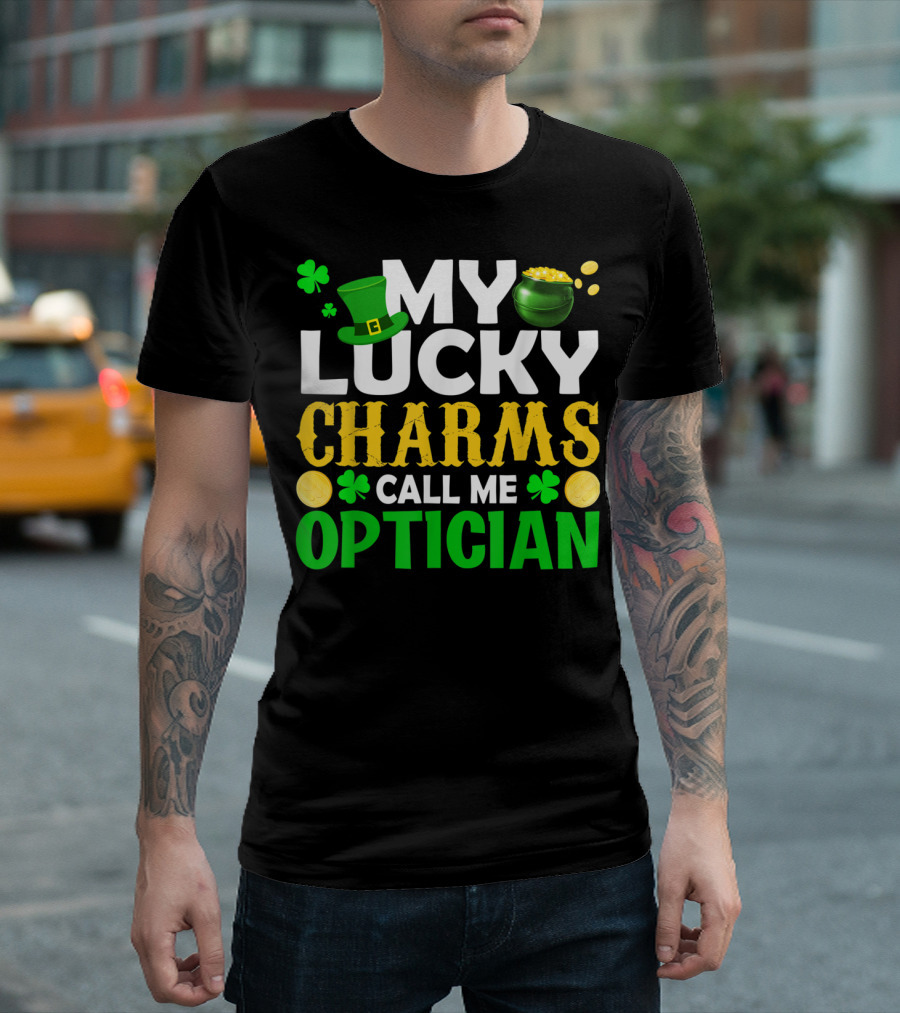 My Lucky Charms Call Me Optician Leprechaun Coins Clover St Patrick's T-Shirt