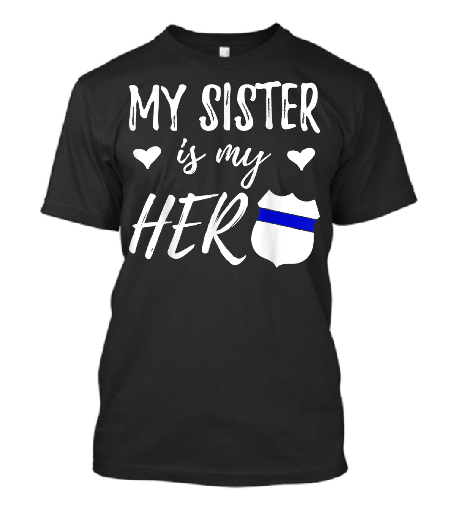My Sister Is My Hero Thin Blue Line Police Officer Sister T-Shirt