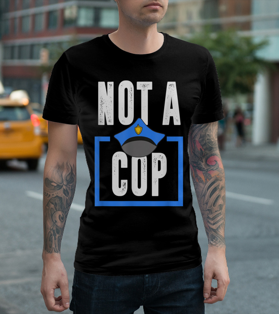 Not A Cop Funny Police Lover Hat Badge T-Shirt