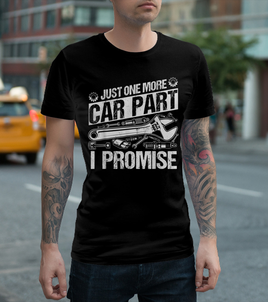 Just One More Car Part I Promise T-Shirt