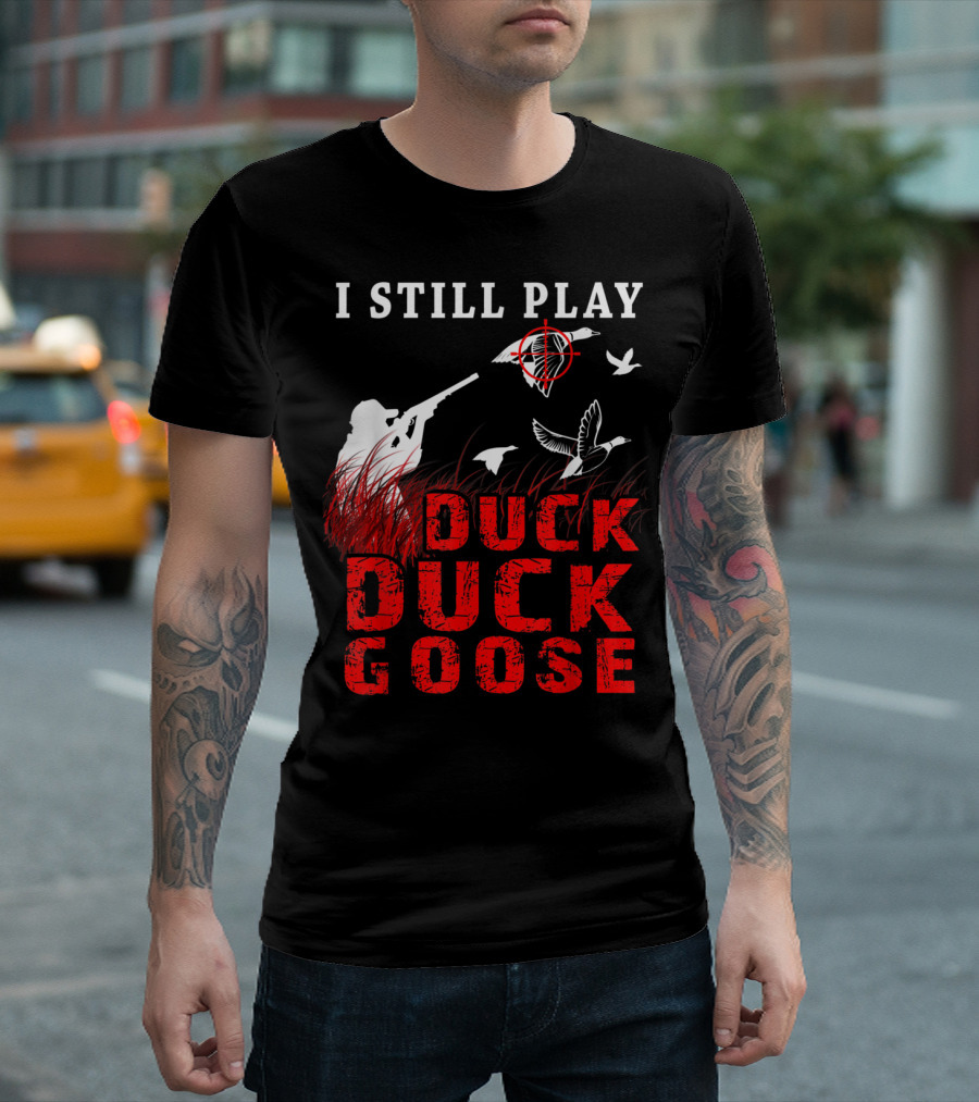 I Still Play Duck Duck Goose Funny Duck Hunter with Target and Geese in Grass T-Shirt