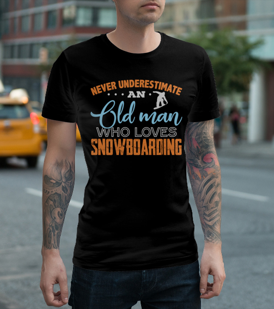 Never Underestimate an Old Man Who Loves Snowboarding T-Shirt