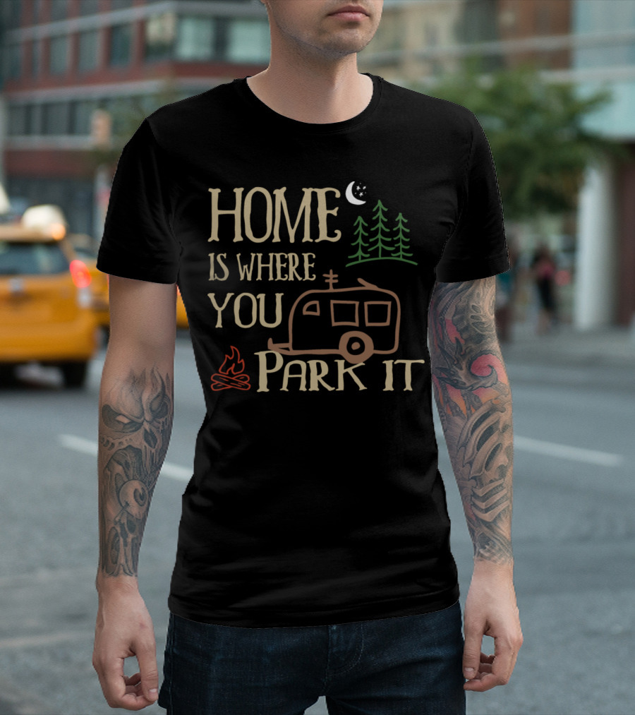 Home Is Where You Park It Trees Camper Moon Campfire T-Shirt