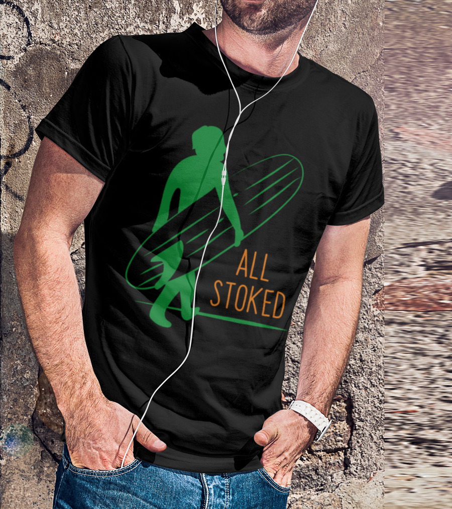 All Stoked Surfer On The Way Surf T-Shirt
