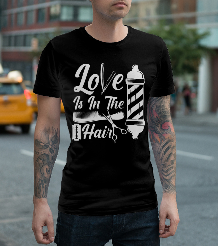 Love Is In The Hair Hairdresser Cosmetology Graduation Barber T-Shirt