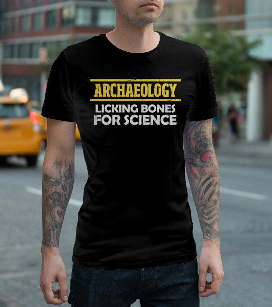 Archaeology Licking Bones For Science Humor T-Shirt