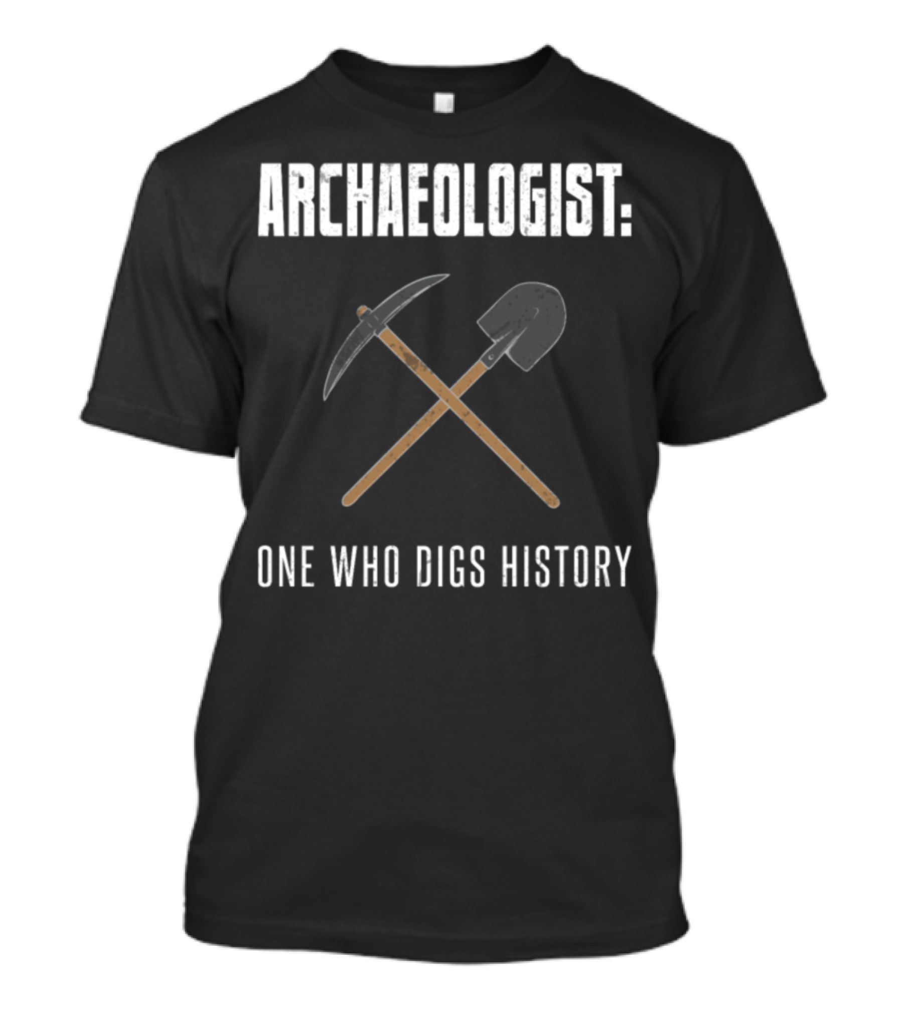 Archaeologist: One Who Digs History With Crossed Pickaxe And Shovel T-Shirt