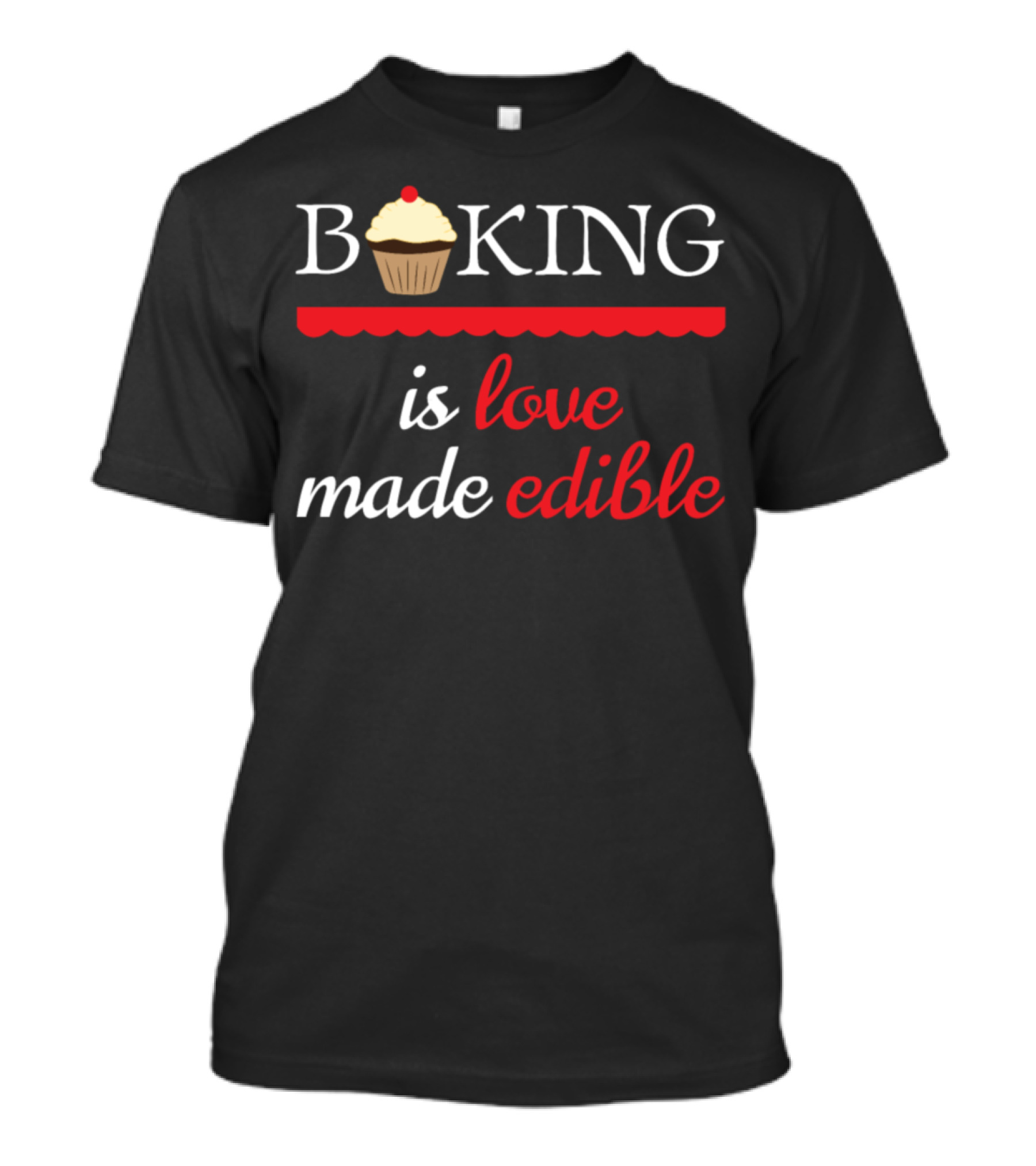 Baking Is Love Made Edible Cupcake T-Shirt