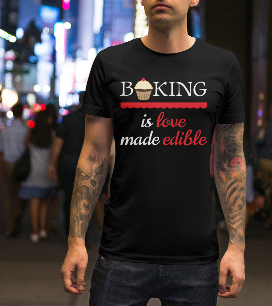 Baking Is Love Made Edible Cupcake T-Shirt
